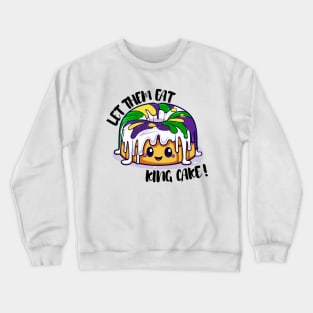 Let them eat king cake! Crewneck Sweatshirt